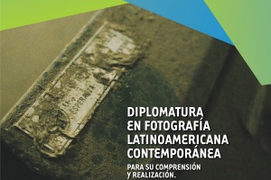'Diplomatura en Fotografía Latinoamericana Contemporánea - Verano 2020 Diplomatura en Fotografía Latinoamericana Contemporánea - Verano 2020